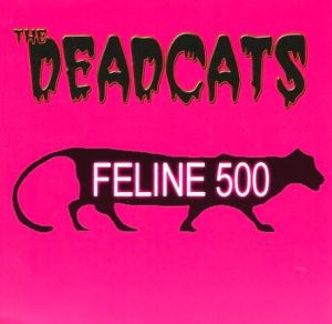 The Deadcats Feline 500 CD psychobilly at Raucous Records.