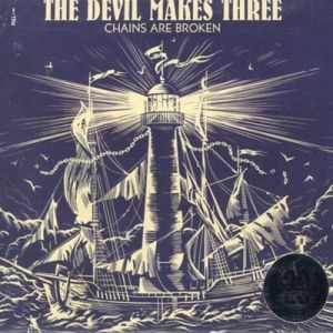 The Devil Makes Three Chains Are Broken CD at Raucous Records.
