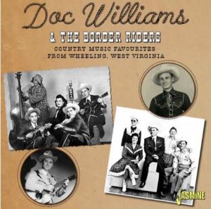 Doc Williams and The Border Riders Country Music Favourites From Wheeling, West Virginia CD at Raucous Records.