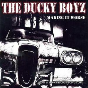 The Ducky Boyz Making It Worse CD psychobilly at Raucous Records.