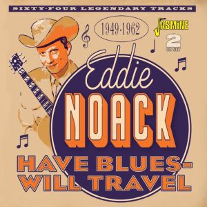 Eddie Noack Have Blues Will Travel 2CD 1950s hillbilly at Raucous Records.