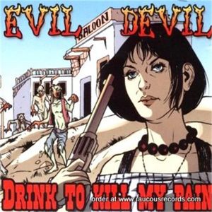 Evil Devil Drink To Kill My Pain CD psychobilly at Raucous Records.