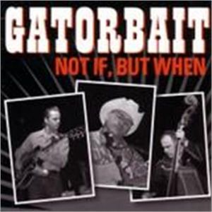 Gatorbait Not If But When CD