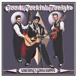 Good Rockin' Tonight Something's Gonna Happen CD rock 'n' roll and rockabilly at Raucous Records.