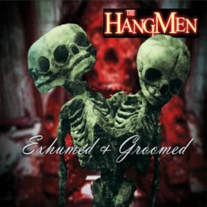 The Hangmen Exhumed and Groomed CD