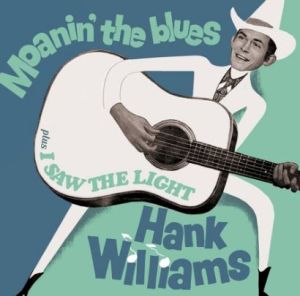 Hank Williams Moanin' The Blues + I Saw The Light CD