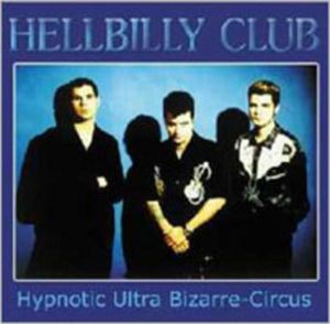 Hellbilly Club Hypnotic Ultra Bizarre Circus CD