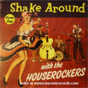 The Houserockers Shake Around CD rockabilly at Raucous Records.