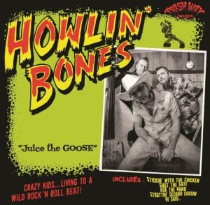 Howlin' Bones Juice The Goose LP psychobilly garage punk vinyl at Raucous Records.