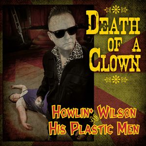 Howlin' Wilson and his Plastic Men Death Of A Clown 7" EP