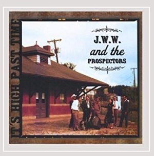 JWW and the Prospectors It's High Past Time CD 825479304929