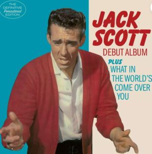 Jack Scott Debut Album What In The World's Come Over You CD