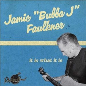 Jamie Bubba J Faulkner It Is What It Is CD