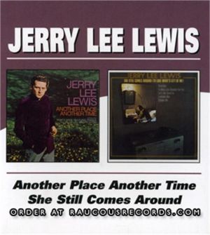 Jerry Lee Lewis Another Place Another Time She Still Comes Around CD