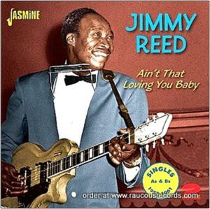 Jimmy Reed Ain't That Lovin' You Baby As and Bs 1953-1961 2CD 1950s rhythm and blues at Raucous Records.