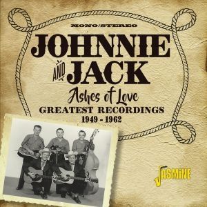 Johnnie and Jack Ashes of Love Greatest Recordings 1949-1962 2CD