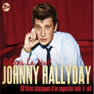 Johnny Hallyday Retiens La Nuit 50 Titres Classiques d'un Superstar Rock 'n' Roll 2CD at Raucous Records.