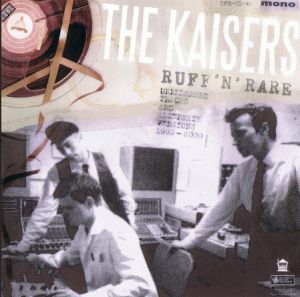 The Kaisers Ruff 'n' Rare CD garage beat rock 'n' roll at Raucous Records.