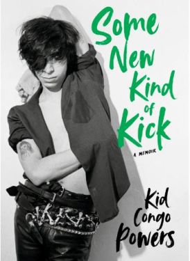 Some New Kind Of Kick Book by Kid Congo Powers psychobilly book at Raucous Records.