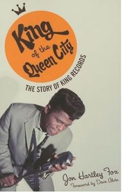 King of the Queen City The Story of King Records book by Jon Hartley Fox 1950s rock 'n' roll at Raucous Records.