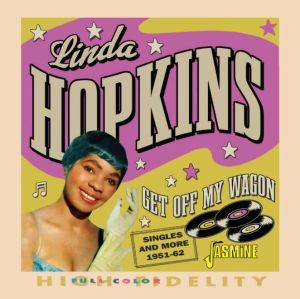 Linda Hopkins Get Off My Wagon CD 1950s rhythm and blues at Raucous Records.