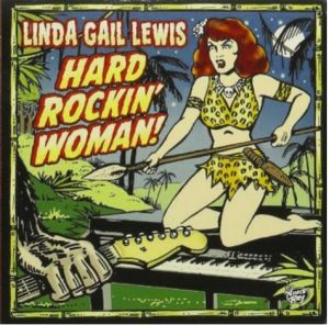 Linda Gail Lewis Hard Rockin‘ Woman CD rock 'n' roll at Raucous Records.