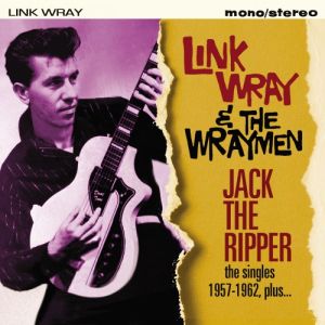 Link Wray Jack The Ripper Singles 1957 1962 Plus CD