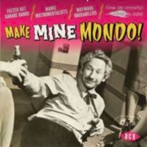 Make Mine Mondo CD garage punk rockabilly at Raucous Records.