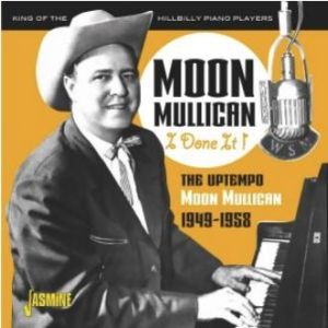 Moon Mullican I Done It 1949-1958 CD 1950s rock 'n' roll at Raucous Records.
