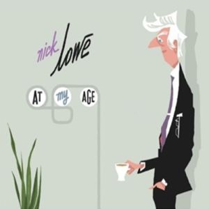Nick Lowe At My Age CD at Raucous Records.