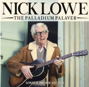 Nick Lowe The Palladium Palaver CD at Raucous Records.