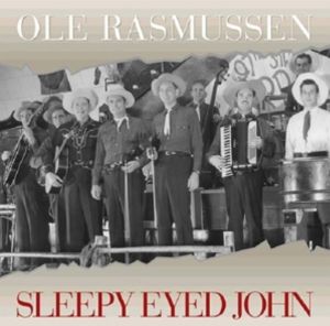 Ole Rasmussen Sleepy Eyed John CD 1950s western swing at Raucous Records.
