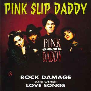 Pink Slip Daddy Rock Damage and Other Love Songs CD garage punk psychobilly at Raucous Records.