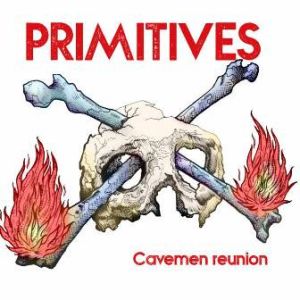 Primitives Cavemen Reunuion CD garage punk at Raucous Records.