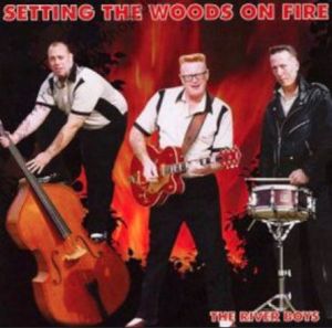 The River Boys Setting The Woods On Fire CD rockabilly at Raucous Records.