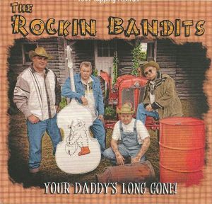 The Rockin' Bandits Your Daddy's Long Gone CD rockabilly at Raucous Records.