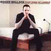 Roger Wallace That Kind Of Lonely CD 678572200229
