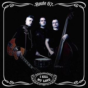 Route 67 I Kill My Love LP psychobilly vinyl at Raucous Records.