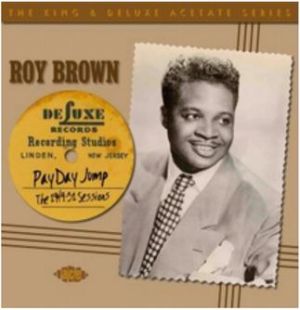 Roy Brown Pay Day Jump CD 1950s rhythm and blues at Raucous Records.