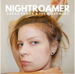 Sarah Shook and the Disarmers Nightroamer CD at Raucous Records.