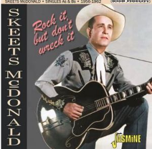 Skeets McDonald Rock It But Don't Wreck It Singles As and Bs 1956-1962 CD 1950s rockabilly at Raucous Records.