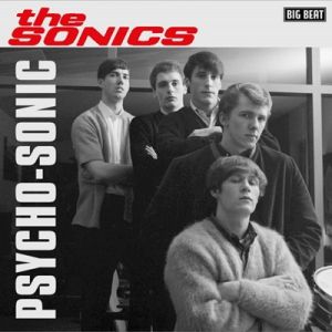 The Sonics Psycho Sonic CD 1960s garage punk rock 'n' roll at Raucous Records.