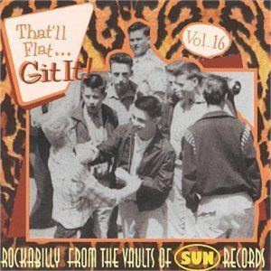 That'll Flat Git It volume 16 Sun Records CD 1950s rockabilly at Raucous Records.