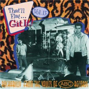 That'll Flat Git It Volume 13 CD 1950s rockabilly at Raucous Records.