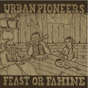 Urban Pioneers Feast Or Famine LP vinyl