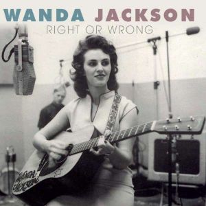 Wanda Jackson Right Or Wrong CD at Raucous Records