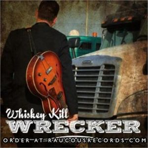 Whiskey Kill Wrecker CD
