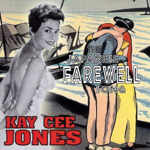 Kay Cee Jones The Japanese Farewell Song CD 1950s rock 'n' roll at Raucous Records.