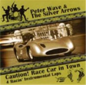 Peter Wave and the Silver Arrows Caution! Race Car In Town CD EP