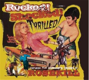 Rosekill Rocked! Shocked! Thrilled! CD psychobilly at Raucous Records.